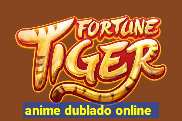 anime dublado online